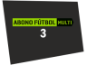 Abono Fútbol Multi 3